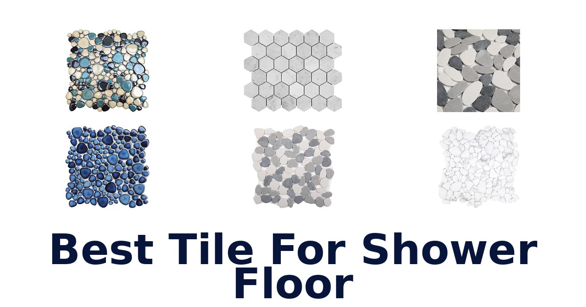 Best Tile For Shower Floor