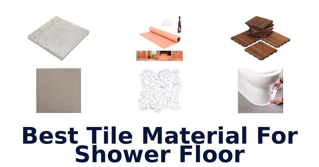 Best Tile Material For Shower Floor