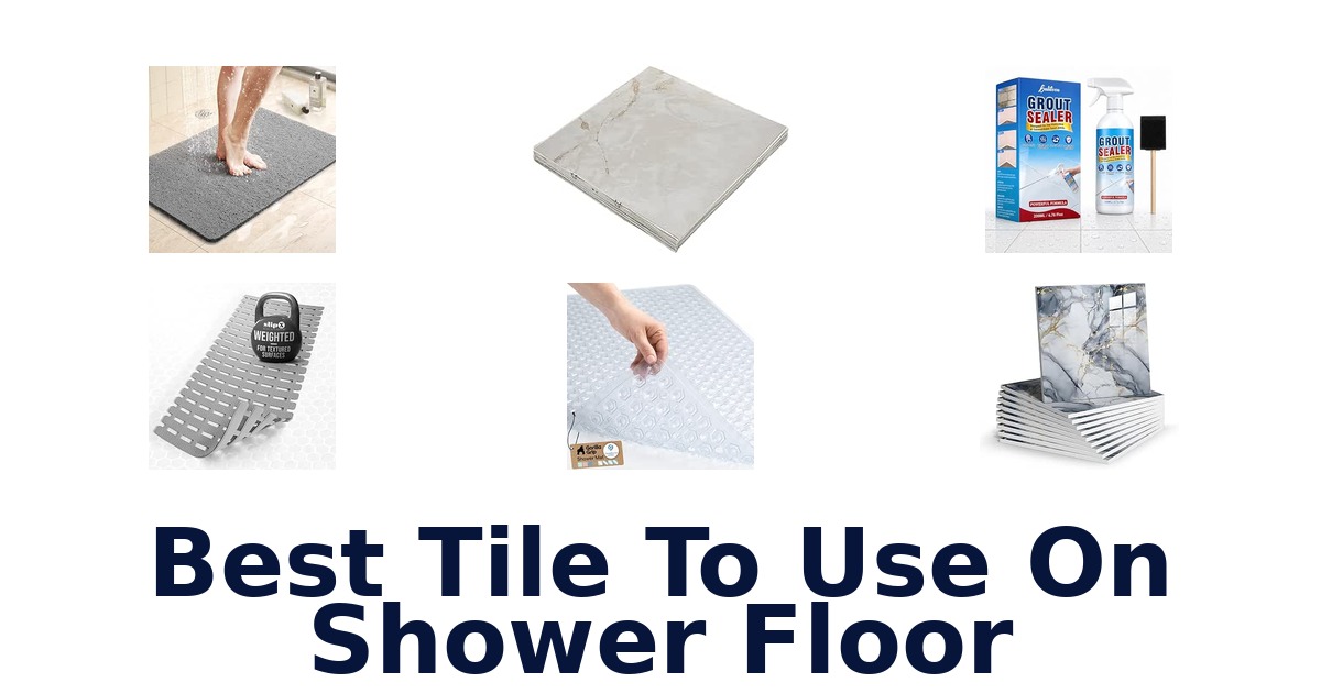Best Tile To Use On Shower Floor