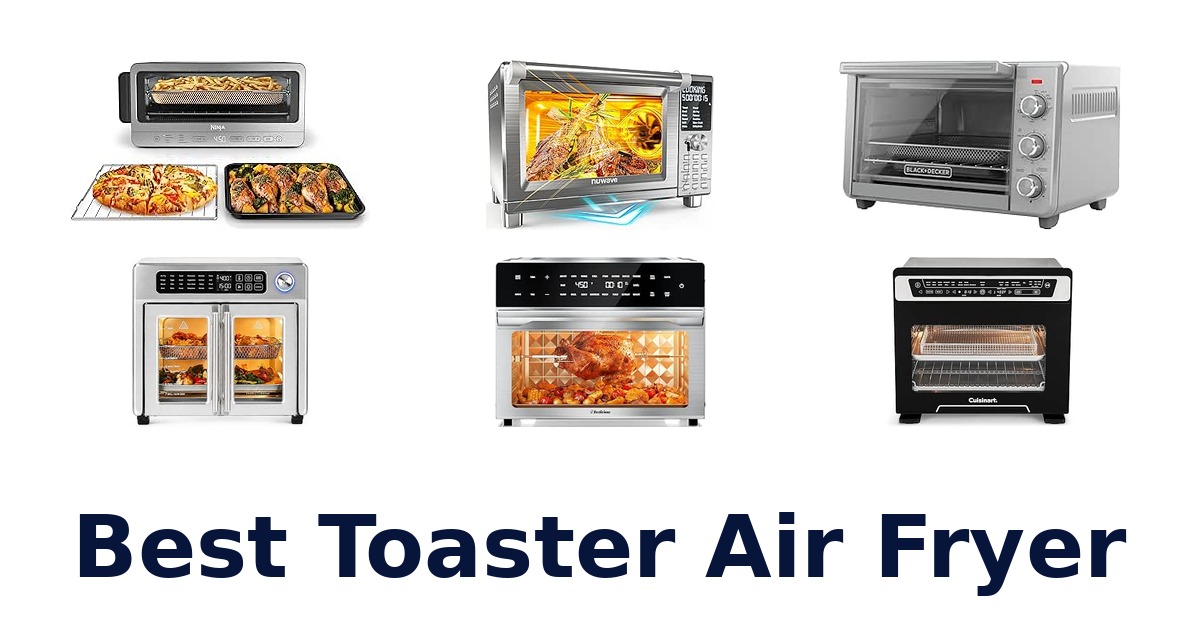 Best Toaster Air Fryer