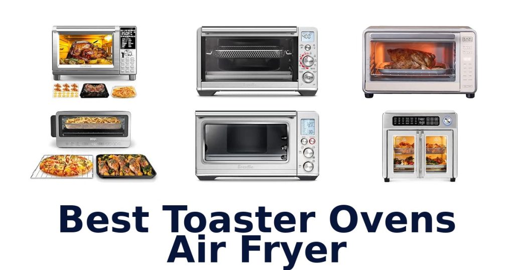 Best Toaster Ovens Air Fryer