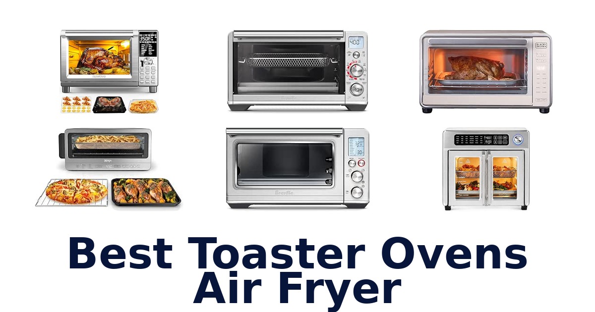 Best Toaster Ovens Air Fryer