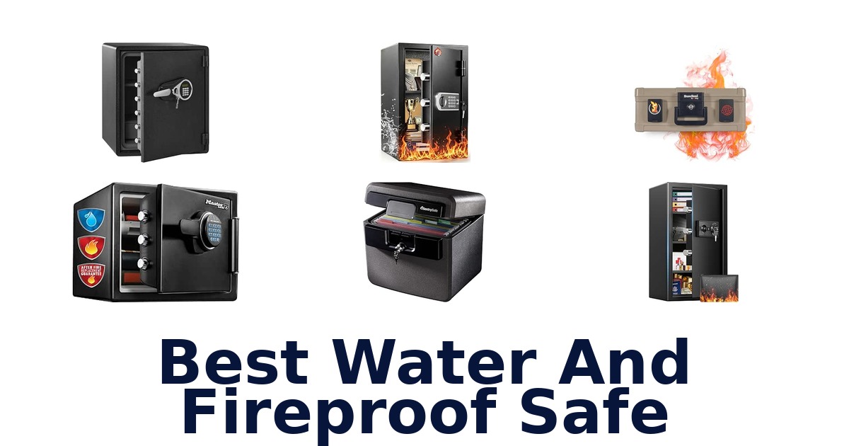 Best Water And Fireproof Safe