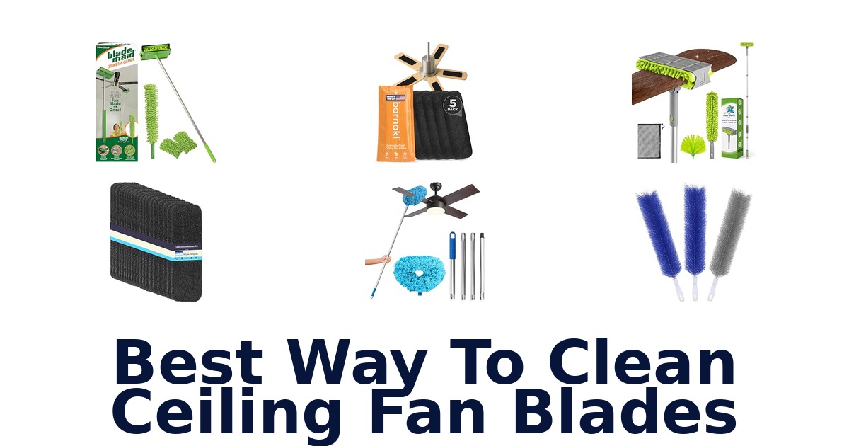 Best Way To Clean Ceiling Fan Blades