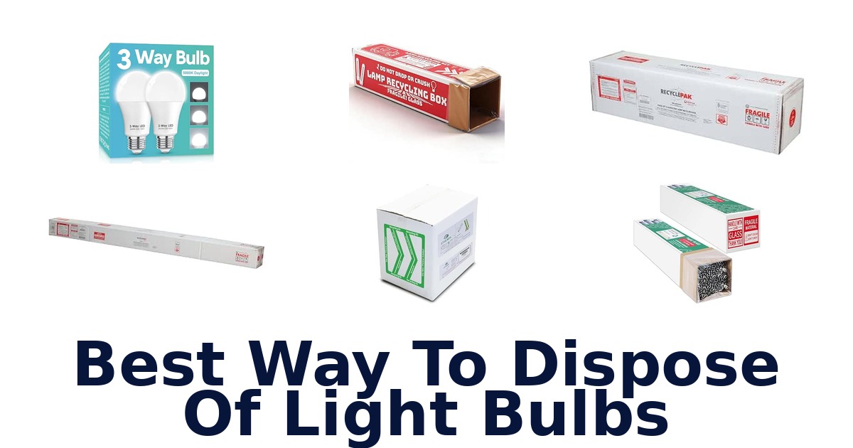 Best Way To Dispose Of Light Bulbs